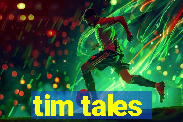 tim tales